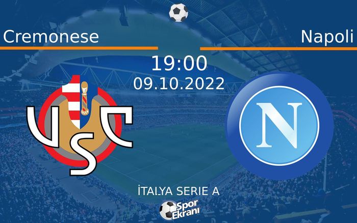 09 Ekim 2022 Cremonese vs Napoli maçı Hangi Kanalda Saat Kaçta Yayınlanacak? 09 Ekim 2022 Cremonese vs Napoli maçı Hangi Kanalda Saat Kaçta Yayınlanacak?