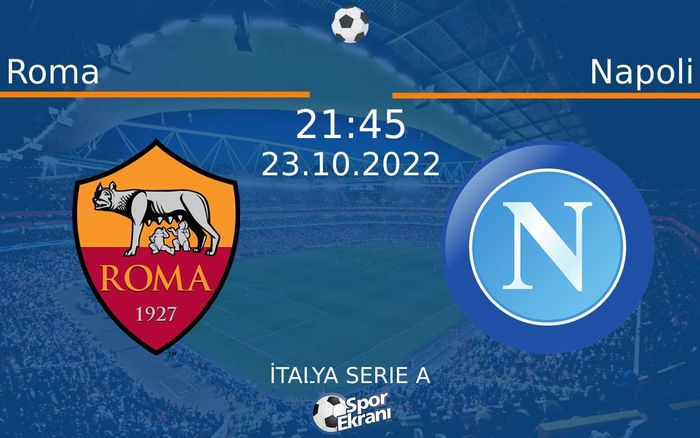23 Ekim 2022 Roma vs Napoli maçı Hangi Kanalda Saat Kaçta Yayınlanacak? 23 Ekim 2022 Roma vs Napoli maçı Hangi Kanalda Saat Kaçta Yayınlanacak?