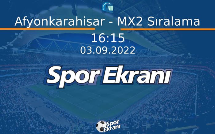 03 Eylül 2022 Motokros Dünya Şampiyonasi - Afyonkarahisar - MX2 Sıralama  Hangi Kanalda Saat Kaçta Yayınlanacak?