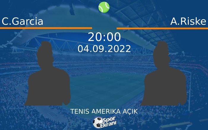 04 Eylül 2022 C.Garcia vs A.Riske maçı Hangi Kanalda Saat Kaçta Yayınlanacak? 04 Eylül 2022 C.Garcia vs A.Riske maçı Hangi Kanalda Saat Kaçta Yayınlanacak?