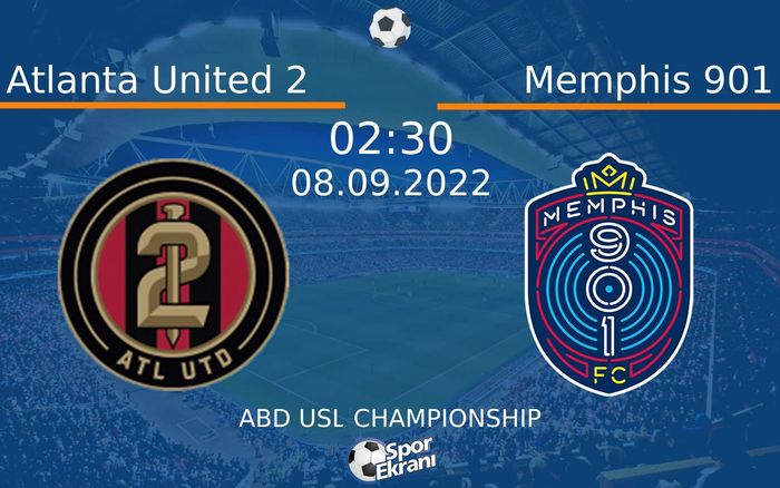 08 Eylül 2022 Atlanta United 2 vs Memphis 901 maçı Hangi Kanalda Saat Kaçta Yayınlanacak? 08 Eylül 2022 Atlanta United 2 vs Memphis 901 maçı Hangi Kanalda Saat Kaçta Yayınlanacak?