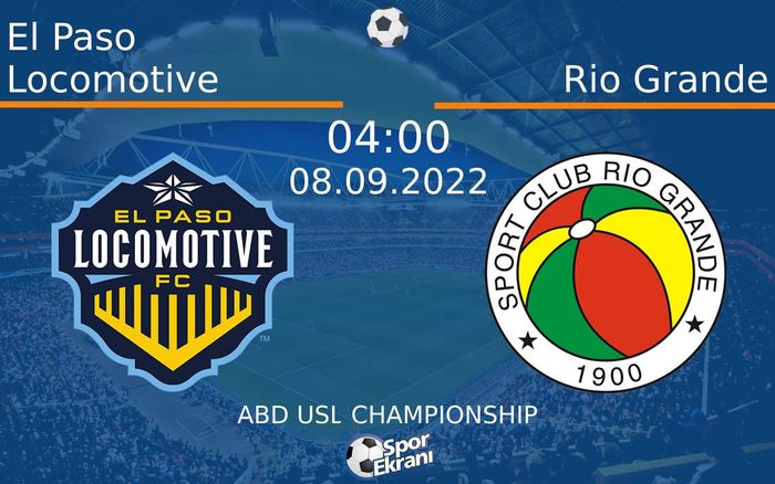 08 Eylül 2022 El Paso Locomotive vs Rio Grande maçı Hangi Kanalda Saat Kaçta Yayınlanacak? 08 Eylül 2022 El Paso Locomotive vs Rio Grande maçı Hangi Kanalda Saat Kaçta Yayınlanacak?