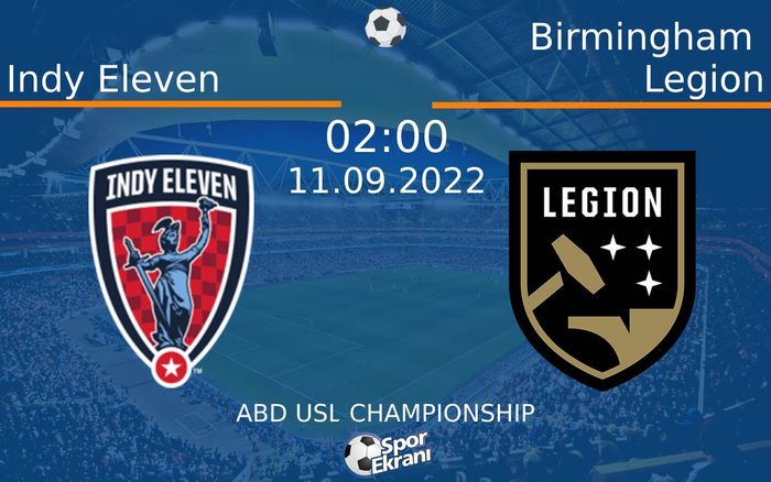 11 Eylül 2022 Indy Eleven vs Birmingham Legion maçı Hangi Kanalda Saat Kaçta Yayınlanacak? 11 Eylül 2022 Indy Eleven vs Birmingham Legion maçı Hangi Kanalda Saat Kaçta Yayınlanacak?