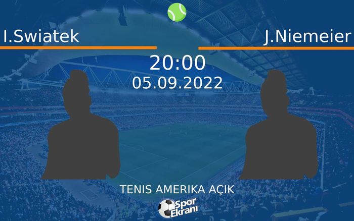 05 Eylül 2022 I.Swiatek vs J.Niemeier maçı Hangi Kanalda Saat Kaçta Yayınlanacak?