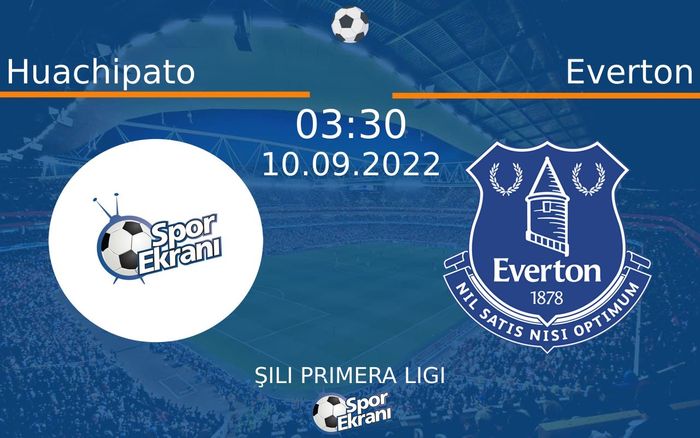 10 Eylül 2022 Huachipato vs Everton maçı Hangi Kanalda Saat Kaçta Yayınlanacak?