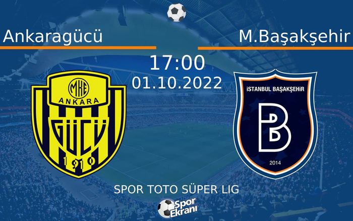 01 Ekim 2022 Ankaragücü vs M.Başakşehir maçı Hangi Kanalda Saat Kaçta Yayınlanacak? 01 Ekim 2022 Ankaragücü vs M.Başakşehir maçı Hangi Kanalda Saat Kaçta Yayınlanacak?