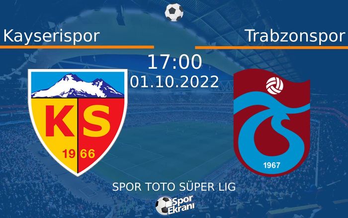 01 Ekim 2022 Kayserispor vs Trabzonspor maçı Hangi Kanalda Saat Kaçta Yayınlanacak? 01 Ekim 2022 Kayserispor vs Trabzonspor maçı Hangi Kanalda Saat Kaçta Yayınlanacak?
