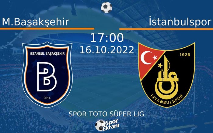 16 Ekim 2022 M.Başakşehir vs İstanbulspor maçı Hangi Kanalda Saat Kaçta Yayınlanacak? 16 Ekim 2022 M.Başakşehir vs İstanbulspor maçı Hangi Kanalda Saat Kaçta Yayınlanacak?
