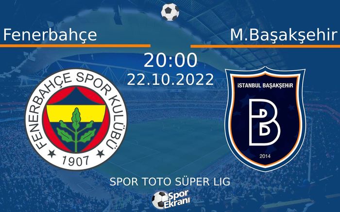 22 Ekim 2022 Fenerbahçe vs M.Başakşehir maçı Hangi Kanalda Saat Kaçta Yayınlanacak? 22 Ekim 2022 Fenerbahçe vs M.Başakşehir maçı Hangi Kanalda Saat Kaçta Yayınlanacak?
