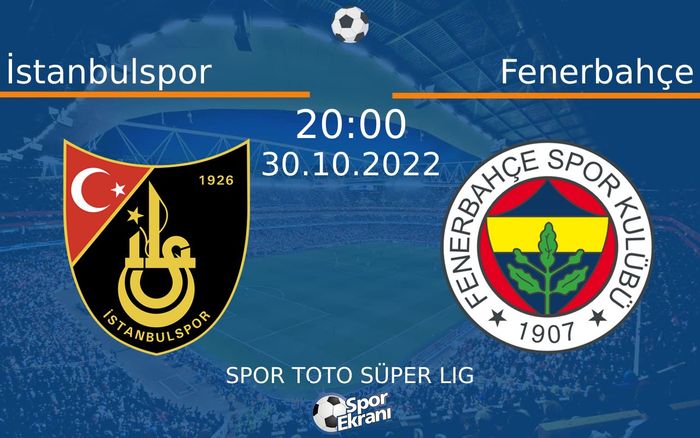 30 Ekim 2022 İstanbulspor vs Fenerbahçe maçı Hangi Kanalda Saat Kaçta Yayınlanacak? 30 Ekim 2022 İstanbulspor vs Fenerbahçe maçı Hangi Kanalda Saat Kaçta Yayınlanacak?