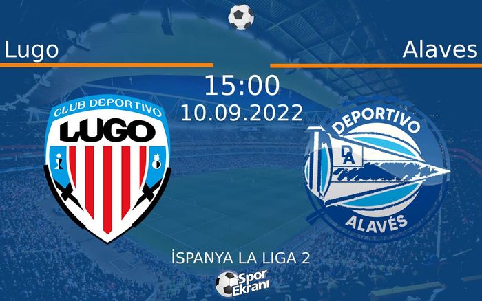10 Eylül 2022 Lugo vs Alaves maçı Hangi Kanalda Saat Kaçta Yayınlanacak? 10 Eylül 2022 Lugo vs Alaves maçı Hangi Kanalda Saat Kaçta Yayınlanacak?