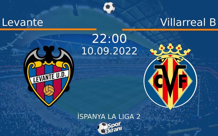 10 Eylül 2022 Levante vs Villarreal B maçı Hangi Kanalda Saat Kaçta Yayınlanacak? 10 Eylül 2022 Levante vs Villarreal B maçı Hangi Kanalda Saat Kaçta Yayınlanacak?