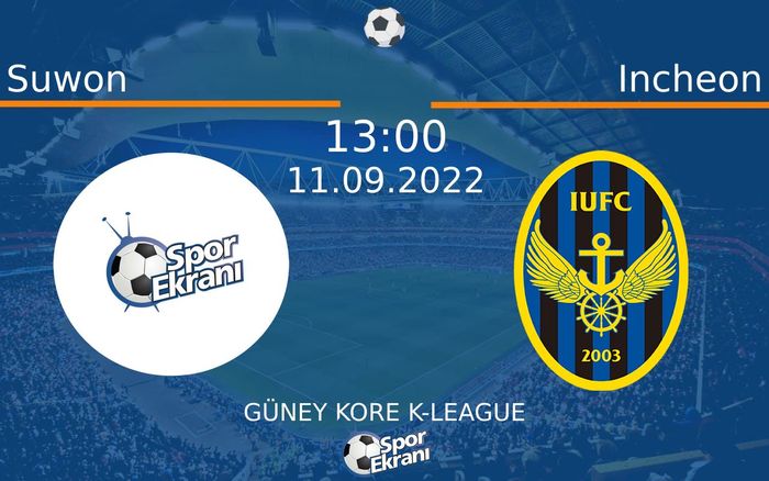 11 Eylül 2022 Suwon vs Incheon maçı Hangi Kanalda Saat Kaçta Yayınlanacak? 11 Eylül 2022 Suwon vs Incheon maçı Hangi Kanalda Saat Kaçta Yayınlanacak?