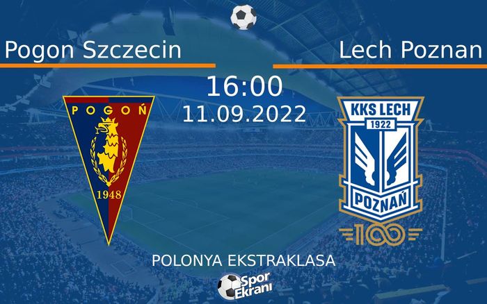 11 Eylül 2022 Pogon Szczecin vs Lech Poznan maçı Hangi Kanalda Saat Kaçta Yayınlanacak? 11 Eylül 2022 Pogon Szczecin vs Lech Poznan maçı Hangi Kanalda Saat Kaçta Yayınlanacak?