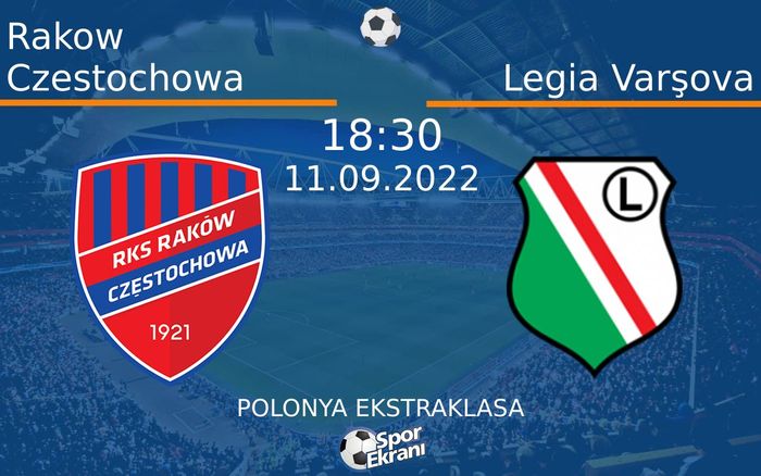 11 Eylül 2022 Rakow Czestochowa vs Legia Varşova maçı Hangi Kanalda Saat Kaçta Yayınlanacak? 11 Eylül 2022 Rakow Czestochowa vs Legia Varşova maçı Hangi Kanalda Saat Kaçta Yayınlanacak?