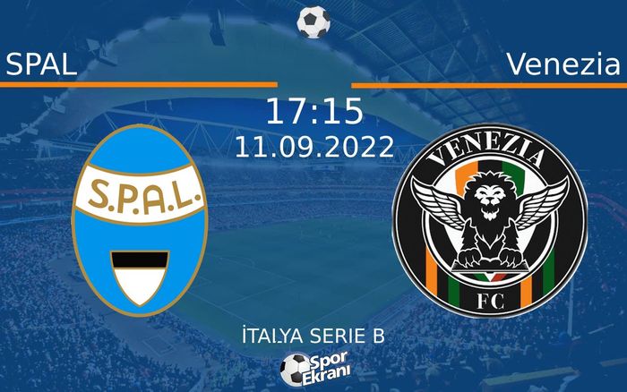 11 Eylül 2022 SPAL vs Venezia maçı Hangi Kanalda Saat Kaçta Yayınlanacak?