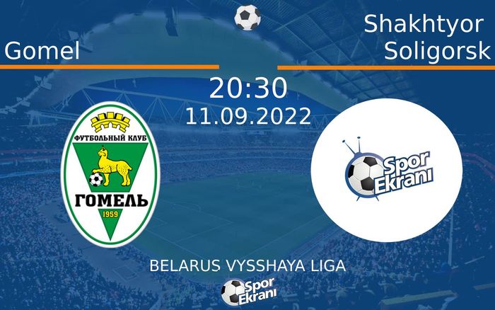 11 Eylül 2022 Gomel vs Shakhtyor Soligorsk maçı Hangi Kanalda Saat Kaçta Yayınlanacak? 11 Eylül 2022 Gomel vs Shakhtyor Soligorsk maçı Hangi Kanalda Saat Kaçta Yayınlanacak?