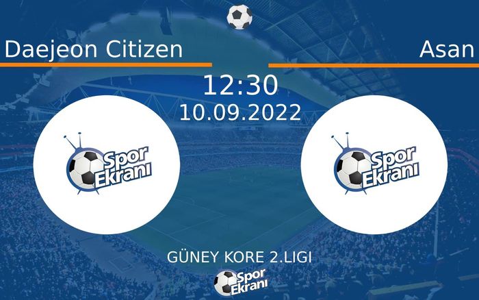 10 Eylül 2022 Daejeon Citizen vs Asan maçı Hangi Kanalda Saat Kaçta Yayınlanacak? 10 Eylül 2022 Daejeon Citizen vs Asan maçı Hangi Kanalda Saat Kaçta Yayınlanacak?