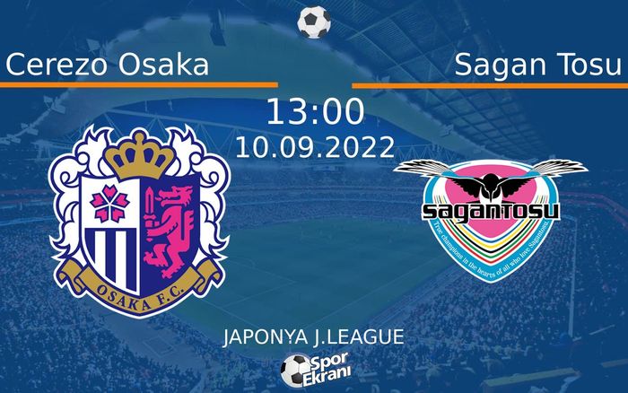 10 Eylül 2022 Cerezo Osaka vs Sagan Tosu maçı Hangi Kanalda Saat Kaçta Yayınlanacak? 10 Eylül 2022 Cerezo Osaka vs Sagan Tosu maçı Hangi Kanalda Saat Kaçta Yayınlanacak?