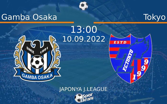 10 Eylül 2022 Gamba Osaka vs Tokyo maçı Hangi Kanalda Saat Kaçta Yayınlanacak?