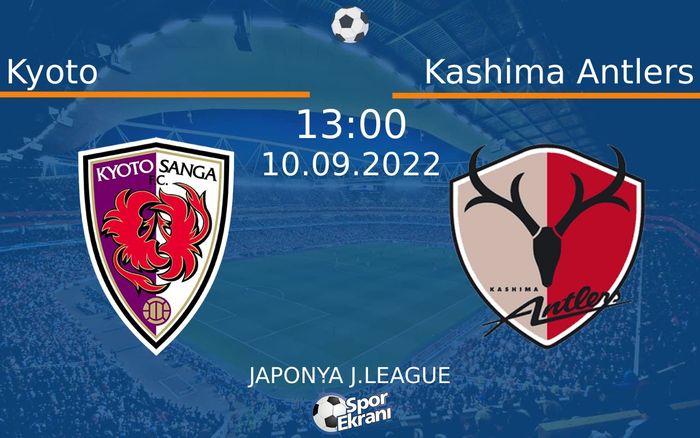 10 Eylül 2022 Kyoto vs Kashima Antlers maçı Hangi Kanalda Saat Kaçta Yayınlanacak?