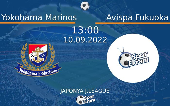 10 Eylül 2022 Yokohama Marinos vs Avispa Fukuoka maçı Hangi Kanalda Saat Kaçta Yayınlanacak? 10 Eylül 2022 Yokohama Marinos vs Avispa Fukuoka maçı Hangi Kanalda Saat Kaçta Yayınlanacak?