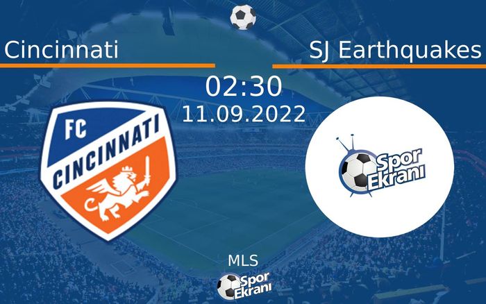 11 Eylül 2022 Cincinnati vs SJ Earthquakes maçı Hangi Kanalda Saat Kaçta Yayınlanacak? 11 Eylül 2022 Cincinnati vs SJ Earthquakes maçı Hangi Kanalda Saat Kaçta Yayınlanacak?