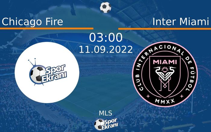 11 Eylül 2022 Chicago Fire vs Inter Miami maçı Hangi Kanalda Saat Kaçta Yayınlanacak? 11 Eylül 2022 Chicago Fire vs Inter Miami maçı Hangi Kanalda Saat Kaçta Yayınlanacak?