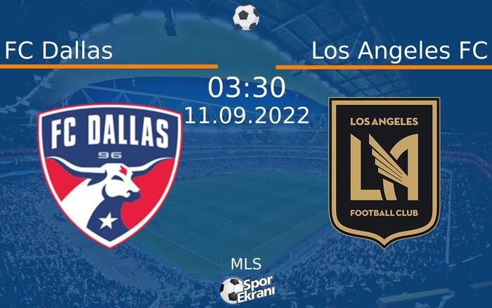 11 Eylül 2022 FC Dallas vs Los Angeles FC maçı Hangi Kanalda Saat Kaçta Yayınlanacak? 11 Eylül 2022 FC Dallas vs Los Angeles FC maçı Hangi Kanalda Saat Kaçta Yayınlanacak?