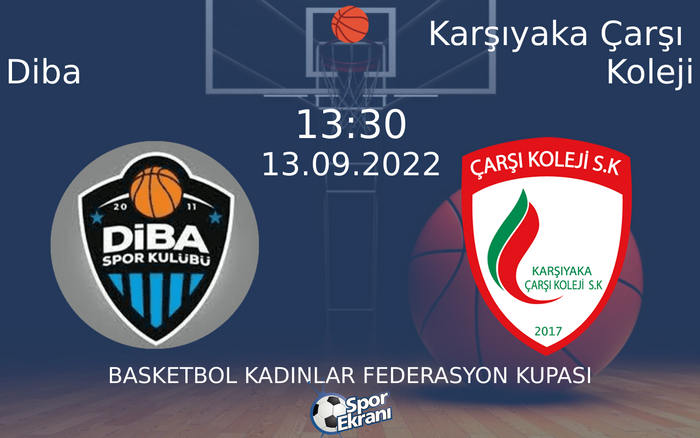 13 Eylül 2022 Diba vs Karşıyaka Çarşı Koleji maçı Hangi Kanalda Saat Kaçta Yayınlanacak? 13 Eylül 2022 Diba vs Karşıyaka Çarşı Koleji maçı Hangi Kanalda Saat Kaçta Yayınlanacak?