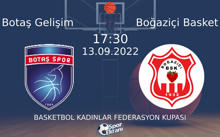 13 Eylül 2022 Botaş Gelişim vs Boğaziçi Basket maçı Hangi Kanalda Saat Kaçta Yayınlanacak? 13 Eylül 2022 Botaş Gelişim vs Boğaziçi Basket maçı Hangi Kanalda Saat Kaçta Yayınlanacak?