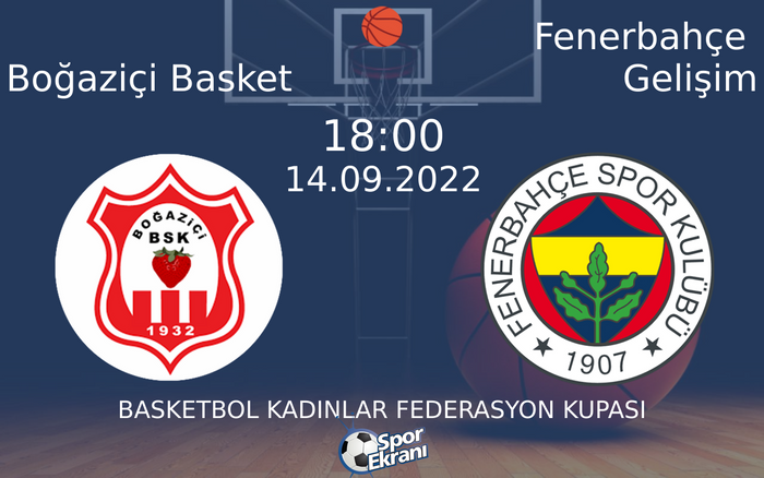 14 Eylül 2022 Boğaziçi Basket vs Fenerbahçe Gelişim maçı Hangi Kanalda Saat Kaçta Yayınlanacak?
