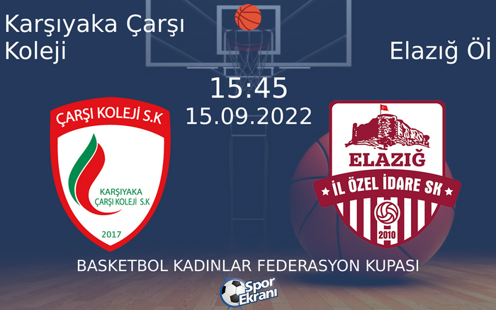 15 Eylül 2022 Karşıyaka Çarşı Koleji vs Elazığ Öİ maçı Hangi Kanalda Saat Kaçta Yayınlanacak? 15 Eylül 2022 Karşıyaka Çarşı Koleji vs Elazığ Öİ maçı Hangi Kanalda Saat Kaçta Yayınlanacak?