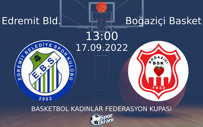 17 Eylül 2022 Edremit Bld. vs Boğaziçi Basket maçı Hangi Kanalda Saat Kaçta Yayınlanacak? 17 Eylül 2022 Edremit Bld. vs Boğaziçi Basket maçı Hangi Kanalda Saat Kaçta Yayınlanacak?