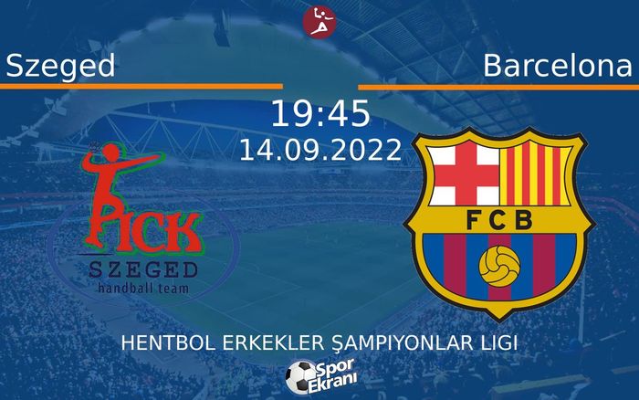14 Eylül 2022 Szeged vs Barcelona maçı Hangi Kanalda Saat Kaçta Yayınlanacak? 14 Eylül 2022 Szeged vs Barcelona maçı Hangi Kanalda Saat Kaçta Yayınlanacak?