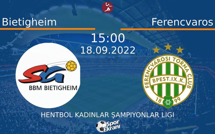 18 Eylül 2022 Bietigheim vs Ferencvaros maçı Hangi Kanalda Saat Kaçta Yayınlanacak?