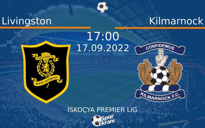 17 Eylül 2022 Livingston vs Kilmarnock maçı Hangi Kanalda Saat Kaçta Yayınlanacak? 17 Eylül 2022 Livingston vs Kilmarnock maçı Hangi Kanalda Saat Kaçta Yayınlanacak?