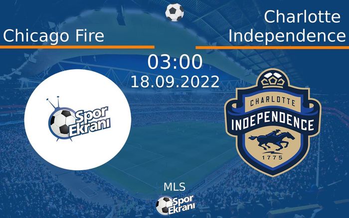 18 Eylül 2022 Chicago Fire vs Charlotte Independence maçı Hangi Kanalda Saat Kaçta Yayınlanacak? 18 Eylül 2022 Chicago Fire vs Charlotte Independence maçı Hangi Kanalda Saat Kaçta Yayınlanacak?