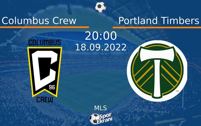 18 Eylül 2022 Columbus Crew vs Portland Timbers maçı Hangi Kanalda Saat Kaçta Yayınlanacak? 18 Eylül 2022 Columbus Crew vs Portland Timbers maçı Hangi Kanalda Saat Kaçta Yayınlanacak?