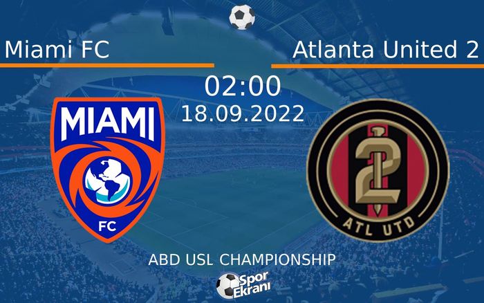 18 Eylül 2022 Miami FC vs Atlanta United 2 maçı Hangi Kanalda Saat Kaçta Yayınlanacak? 18 Eylül 2022 Miami FC vs Atlanta United 2 maçı Hangi Kanalda Saat Kaçta Yayınlanacak?