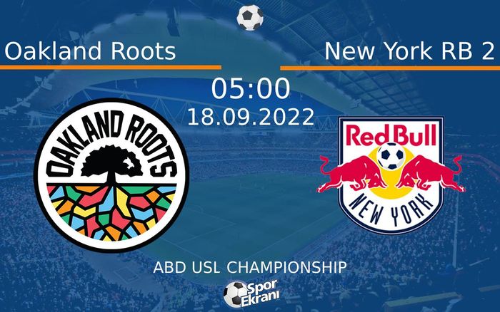 18 Eylül 2022 Oakland Roots vs New York RB 2 maçı Hangi Kanalda Saat Kaçta Yayınlanacak? 18 Eylül 2022 Oakland Roots vs New York RB 2 maçı Hangi Kanalda Saat Kaçta Yayınlanacak?