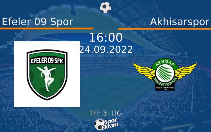 24 Eylül 2022 Efeler 09 Spor vs Akhisarspor maçı Hangi Kanalda Saat Kaçta Yayınlanacak?