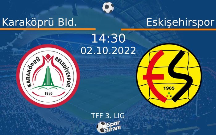 02 Ekim 2022 Karaköprü Bld. vs Eskişehirspor maçı Hangi Kanalda Saat Kaçta Yayınlanacak? 02 Ekim 2022 Karaköprü Bld. vs Eskişehirspor maçı Hangi Kanalda Saat Kaçta Yayınlanacak?