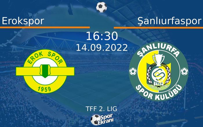 14 Eylül 2022 Erokspor vs Şanlıurfaspor maçı Hangi Kanalda Saat Kaçta Yayınlanacak?