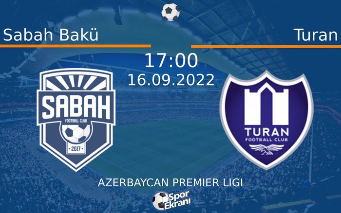 16 Eylül 2022 Sabah Bakü vs Turan maçı Hangi Kanalda Saat Kaçta Yayınlanacak? 16 Eylül 2022 Sabah Bakü vs Turan maçı Hangi Kanalda Saat Kaçta Yayınlanacak?
