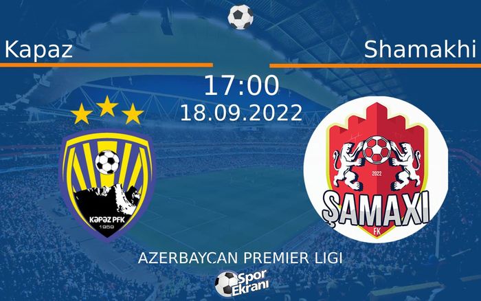 18 Eylül 2022 Kapaz vs Shamakhi maçı Hangi Kanalda Saat Kaçta Yayınlanacak? 18 Eylül 2022 Kapaz vs Shamakhi maçı Hangi Kanalda Saat Kaçta Yayınlanacak?