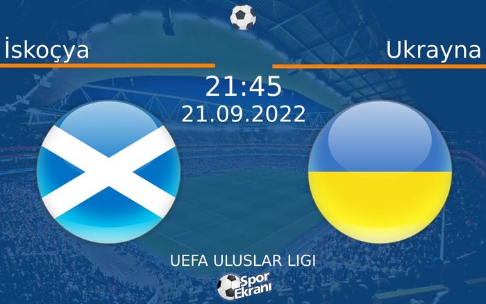21 Eylül 2022 İskoçya vs Ukrayna maçı Hangi Kanalda Saat Kaçta Yayınlanacak? 21 Eylül 2022 İskoçya vs Ukrayna maçı Hangi Kanalda Saat Kaçta Yayınlanacak?
