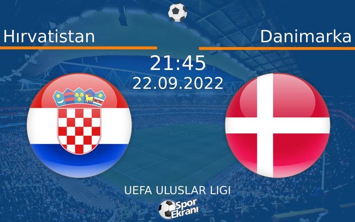 22 Eylül 2022 Hırvatistan vs Danimarka maçı Hangi Kanalda Saat Kaçta Yayınlanacak?