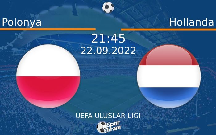 22 Eylül 2022 Polonya vs Hollanda maçı Hangi Kanalda Saat Kaçta Yayınlanacak? 22 Eylül 2022 Polonya vs Hollanda maçı Hangi Kanalda Saat Kaçta Yayınlanacak?