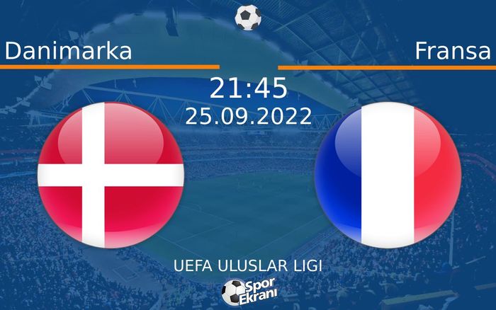 25 Eylül 2022 Danimarka vs Fransa maçı Hangi Kanalda Saat Kaçta Yayınlanacak? 25 Eylül 2022 Danimarka vs Fransa maçı Hangi Kanalda Saat Kaçta Yayınlanacak?
